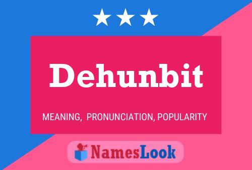 Poster del nome Dehunbit