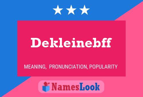 Poster del nome Dekleinebff