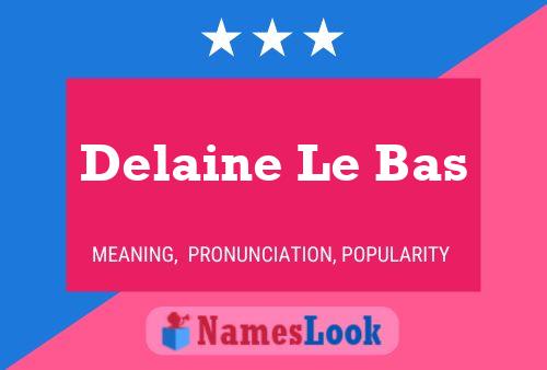 Poster del nome Delaine Le Bas