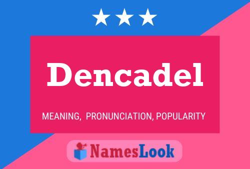 Poster del nome Dencadel