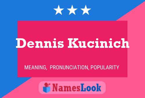 Poster del nome Dennis Kucinich