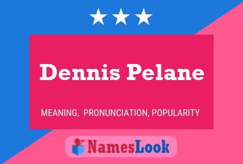 Poster del nome Dennis Pelane