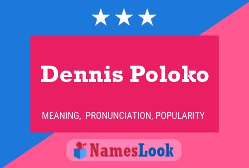 Poster del nome Dennis Poloko