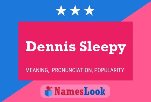 Poster del nome Dennis Sleepy