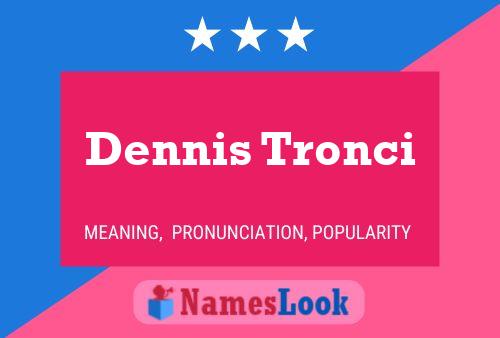 Poster del nome Dennis Tronci