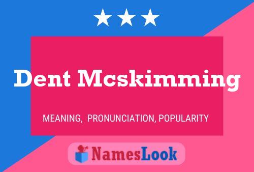 Poster del nome Dent Mcskimming