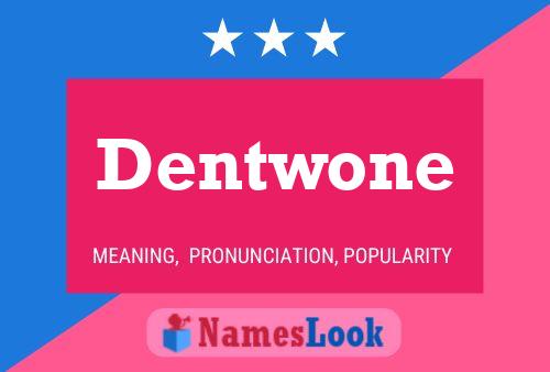 Poster del nome Dentwone