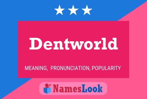 Poster del nome Dentworld