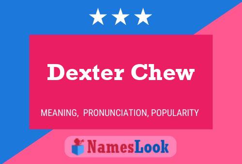 Poster del nome Dexter Chew