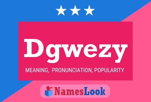 Poster del nome Dgwezy