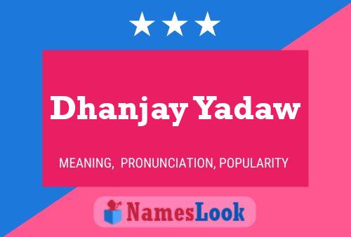 Poster del nome Dhanjay Yadaw