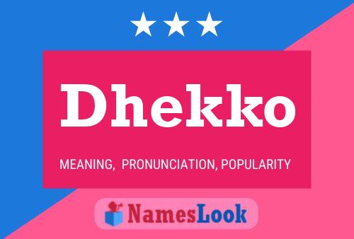 Poster del nome Dhekko