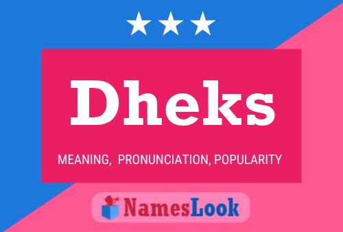 Poster del nome Dheks