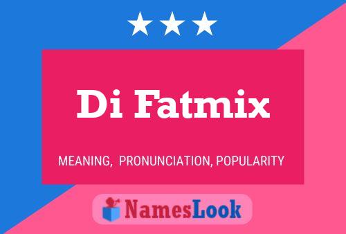 Poster del nome Di Fatmix