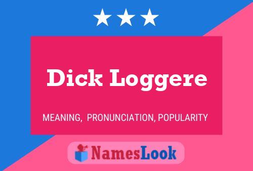 Poster del nome Dick Loggere