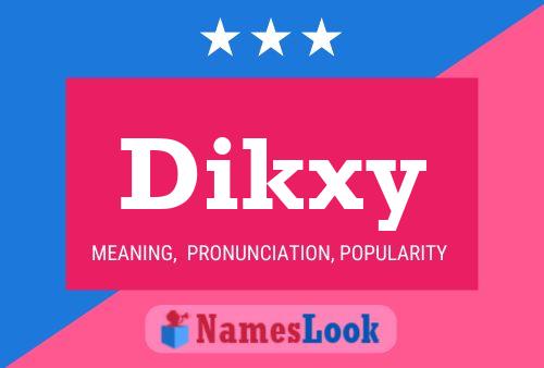 Poster del nome Dikxy