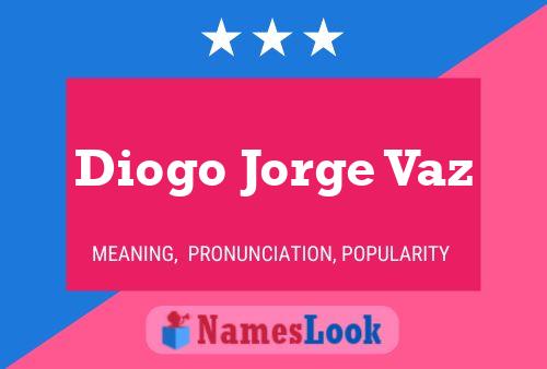 Poster del nome Diogo Jorge Vaz