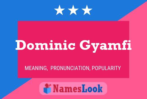 Poster del nome Dominic Gyamfi