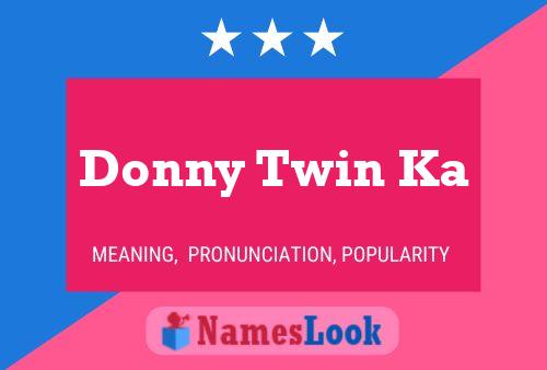 Poster del nome Donny Twin Ka