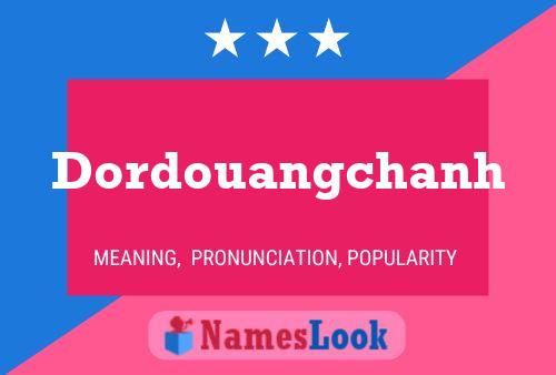 Poster del nome Dordouangchanh