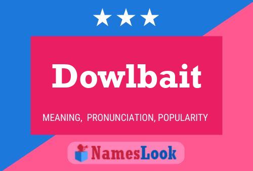 Poster del nome Dowlbait