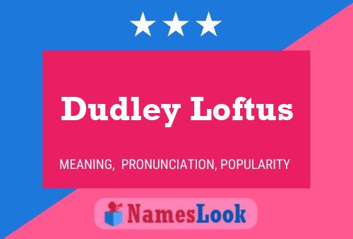 Poster del nome Dudley Loftus