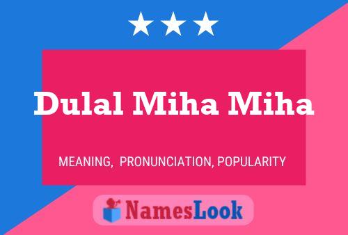 Poster del nome Dulal Miha Miha