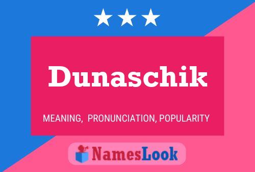 Poster del nome Dunaschik