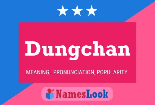 Poster del nome Dungchan