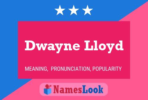 Poster del nome Dwayne Lloyd