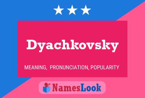 Poster del nome Dyachkovsky