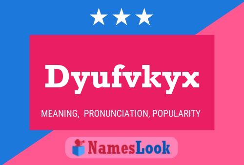 Poster del nome Dyufvkyx