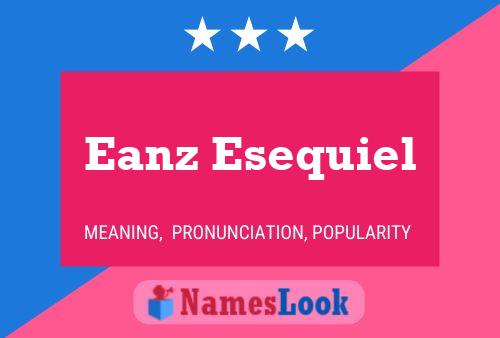 Poster del nome Eanz Esequiel