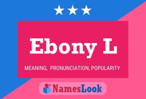 Poster del nome Ebony L