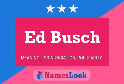 Poster del nome Ed Busch