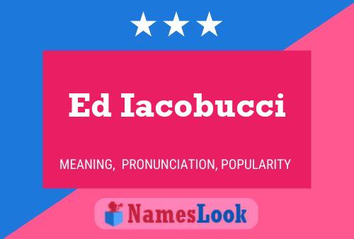 Poster del nome Ed Iacobucci