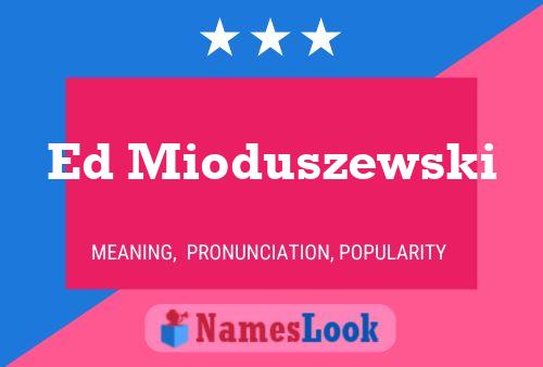 Poster del nome Ed Mioduszewski