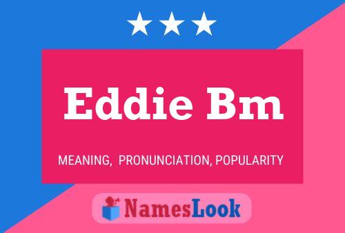 Poster del nome Eddie Bm