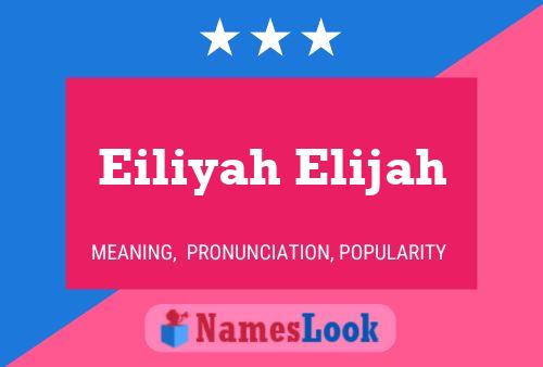 Poster del nome Eiliyah Elijah