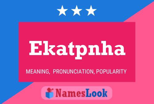 Poster del nome Ekatpnha