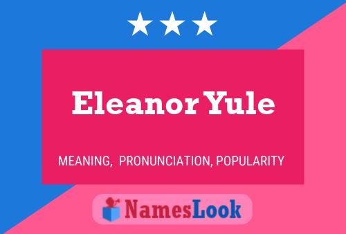 Poster del nome Eleanor Yule