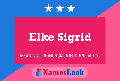 Poster del nome Elke Sigrid