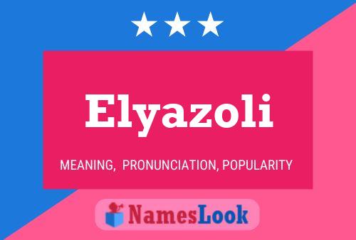 Poster del nome Elyazoli