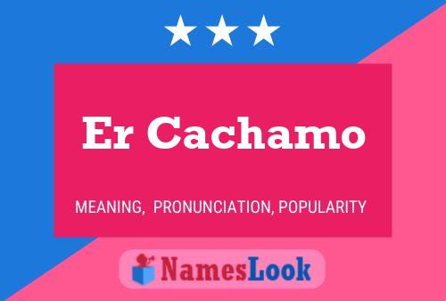 Poster del nome Er Cachamo