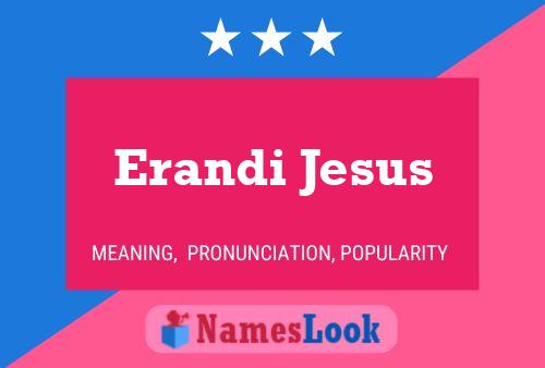 Poster del nome Erandi Jesus