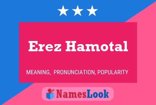 Poster del nome Erez Hamotal