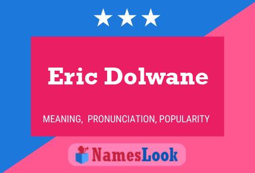 Poster del nome Eric Dolwane