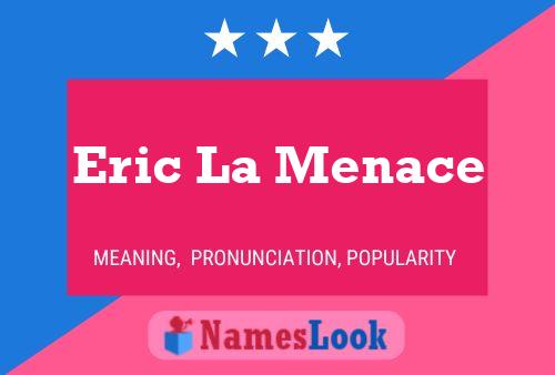 Poster del nome Eric La Menace