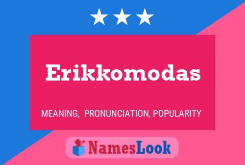 Poster del nome Erikkomodas