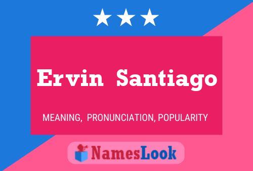 Poster del nome Ervin  Santiago